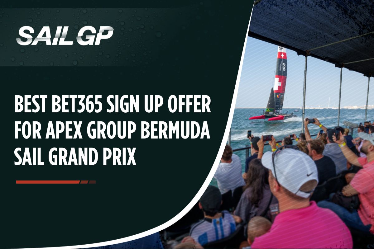 Best Bet365 Sign Up Offer for APEX Group Bermuda Sail Grand Prix