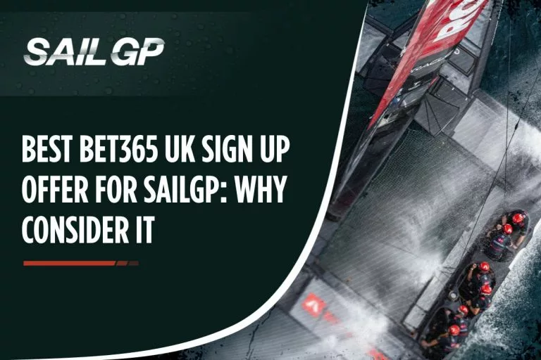 Best bet365 UK Sign Up Offer for SailGP: Why Consider It
