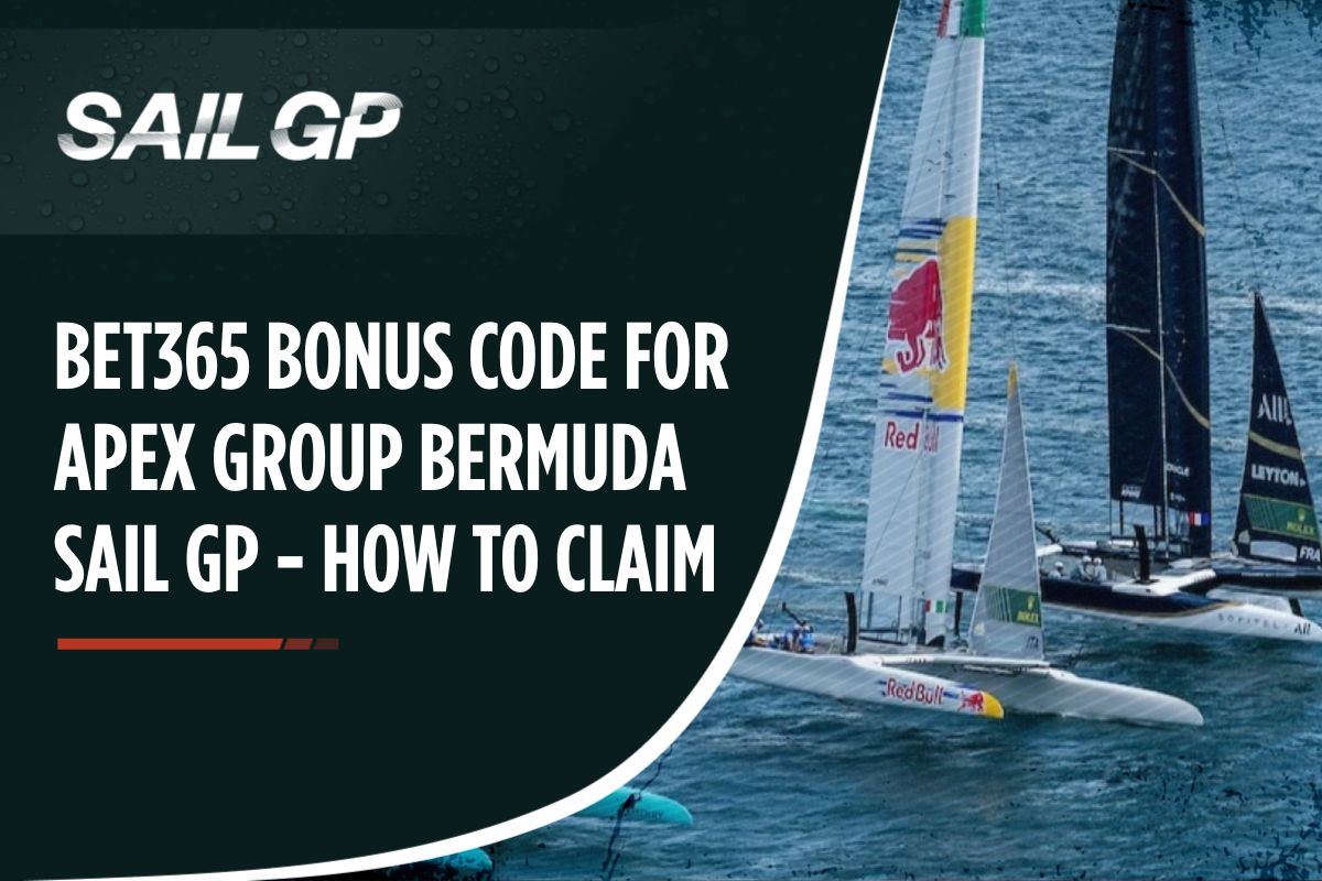 Bet365 Bonus Code for APEX Group Bermuda Sail GP - How to Claim