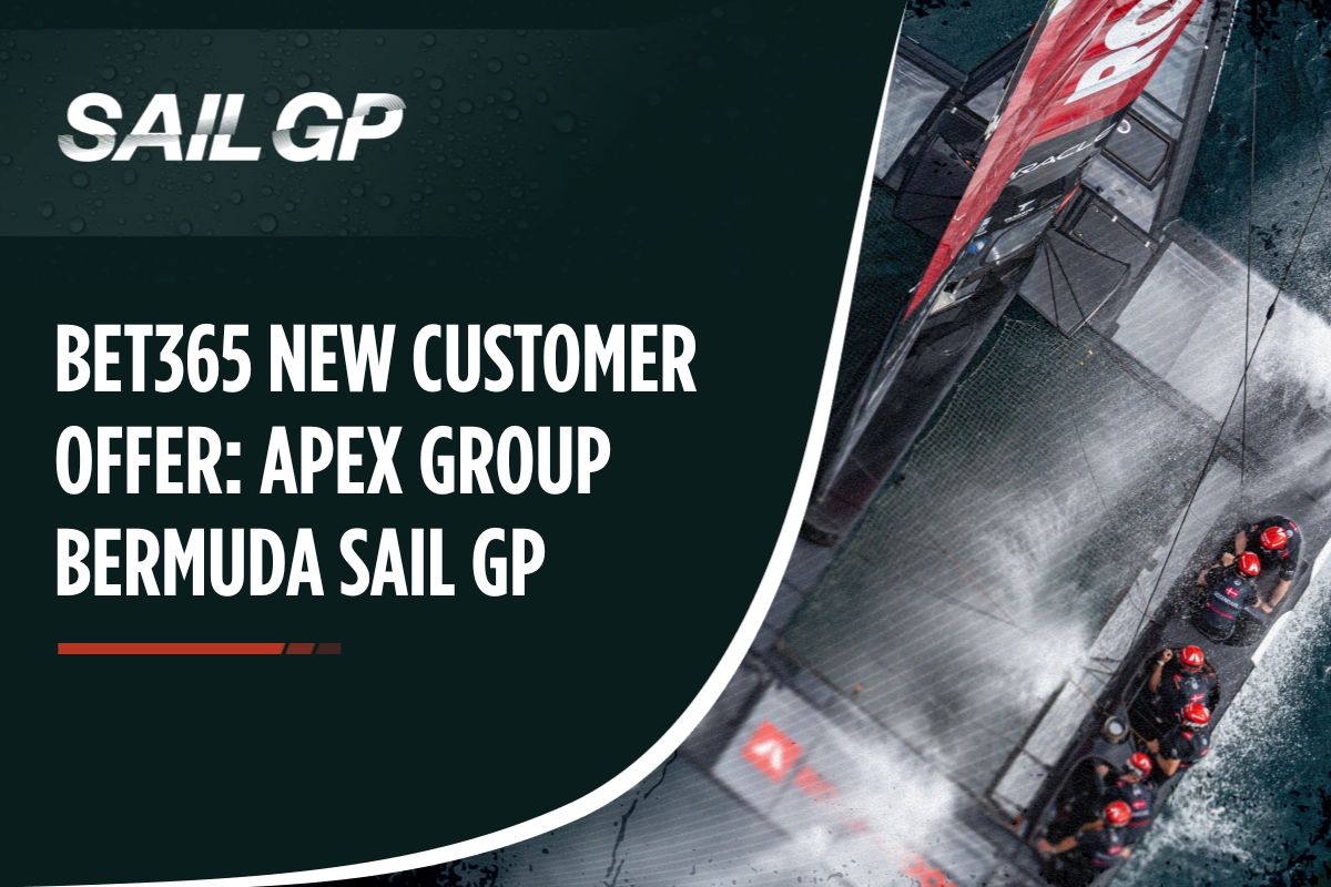 Bet365 New Customer Offer APEX Group Bermuda Sail GP